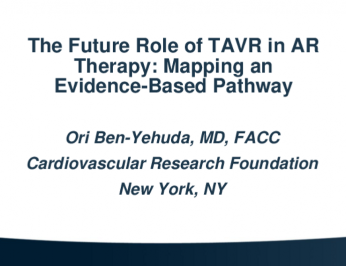 The Future Role of TAVR in AR Therapy:  Mapping an Evidence-Based Pathway