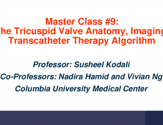 Master Class: The Tricuspid Valve: Anatomy, Imaging, Transcatheter Therapy Algorithm