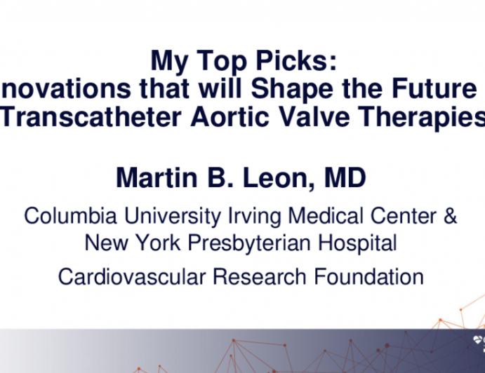 My Top Picks: Innovation that will Shape the Future of Trans-Catheter Aortic Valve Therapies