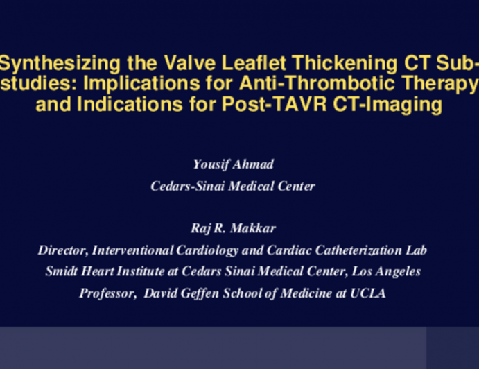 Synthesizing the Valve Leaflet Thickening CT Sub-studies: Implications for Anti-Thrombotic Therapy and Indications for Post-TAVR CT-Imaging
