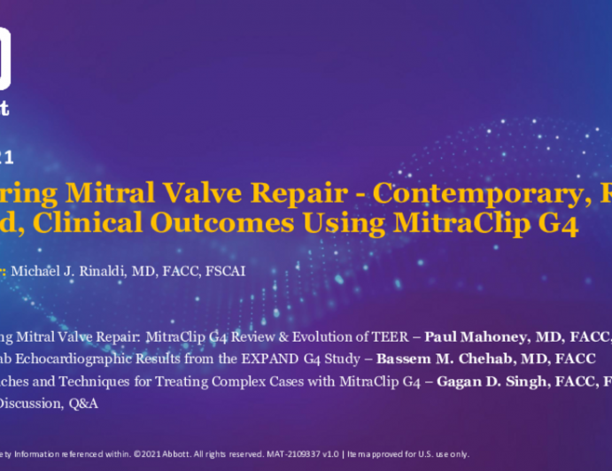 Session 1: Tailoring Mitral Valve Repair: MitraClip G4 Review & Evolution of TEER