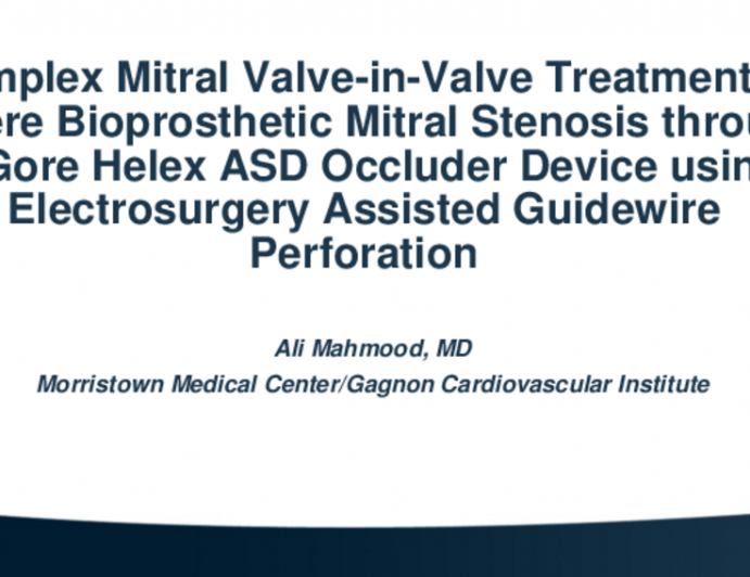Complex Mitral Valve-in-Valve Treatment of Severe Bioprosthetic Mitral Stenosis Through a Gore Helix ASD Occluder Device Using Electrocautery Assisted Guidewire Perforation