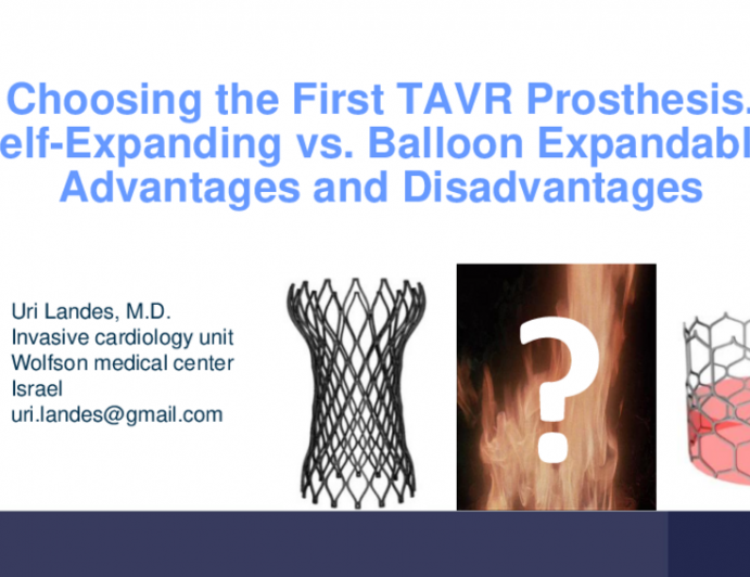 Choosing the First TAVR Prosthesis: Self Expanding vs Balloon Expandable – Advantages and Disadvantages