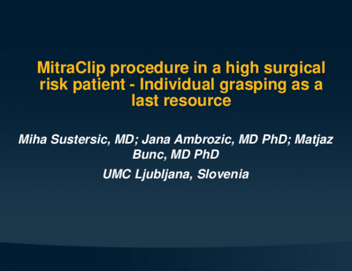 TCT 697: Difficult Mitral Valve Repair With Mitraclip in High Surgical Risk Patient - Individual Grasping of Leaflets as a Last Resource