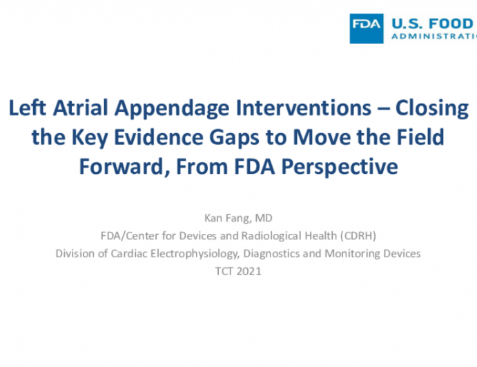 Left Atrial Appendage Interventions – Closing the Key Evidence Gaps to Move the Field Forward, From FDA Perspective