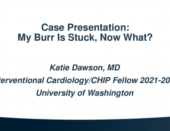 Case Presentation: My Burr Is Stuck, Now What?