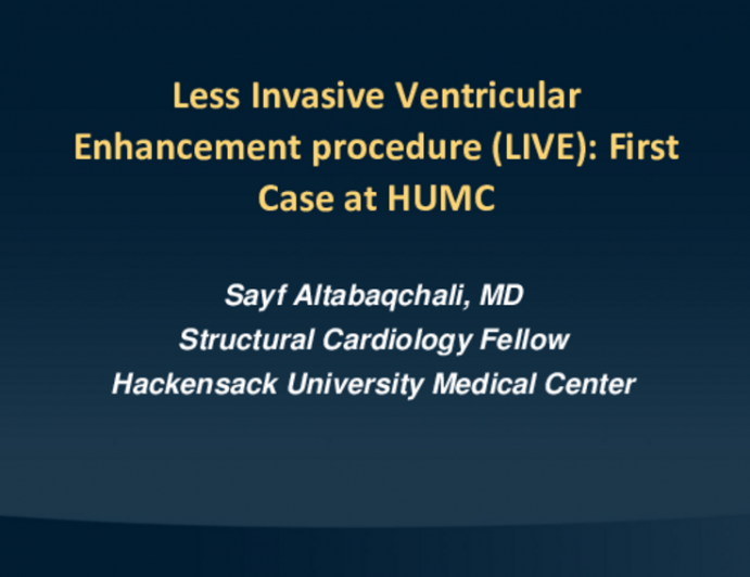 TCT 617: TCT 617: Less Invasive Ventricular Enhancement Procedure (LIVE): First Case at HUMC