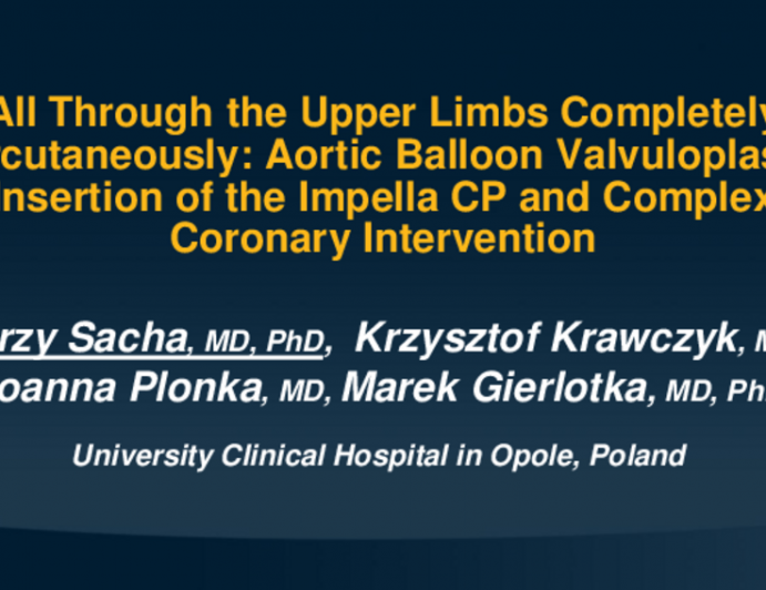 TCT 718: All Through the Upper Limbs Completely Percutaneously: Aortic Balloon Valvuloplasty, Insertion of the Impella CP and Complex Coronary Intervention