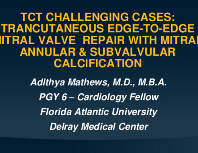 TCT 581: Transcutaneous Edge-to-Edge Mitral Valve Repair With Mitral Annular & Subvalvular Calcification