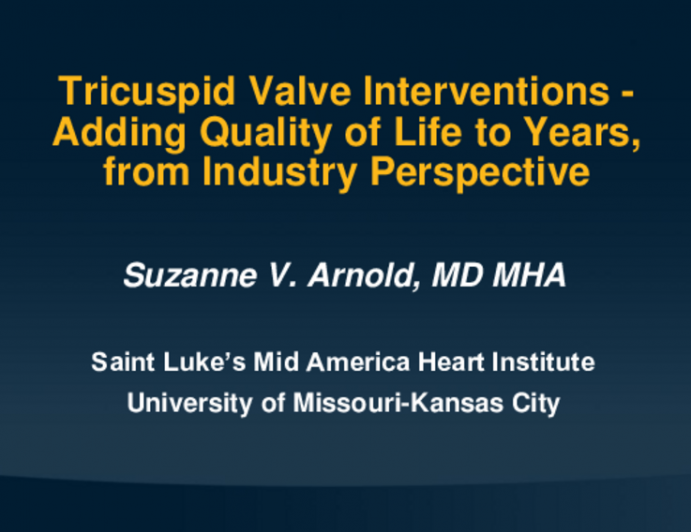 Tricuspid Valve Interventions -  Adding Quality of Life to Years, from Industry Perspective