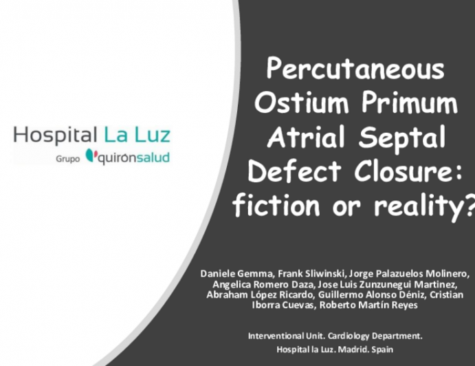 TCT 694: Percutaneous Ostium Primum Atrial Septal Defect Closure: ¿Fiction or Reality?