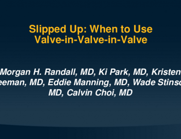 TCT 711: Slipped Up: When to Use Valve-in-Valve-in-Valve