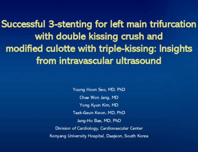 TCT 717: Successful 3-stenting for left main trifurcation with double kissing crush and modified culotte with triple-kissing: Insights from intravascular ultrasound