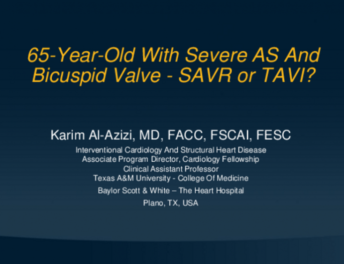 Case Presentation: 65-Year-Old With Severe AS And Bicuspid Valve - SAVR or TAVI?