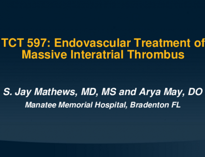 TCT 597: Endovascular Treatment of Massive Interatrial Thrombus