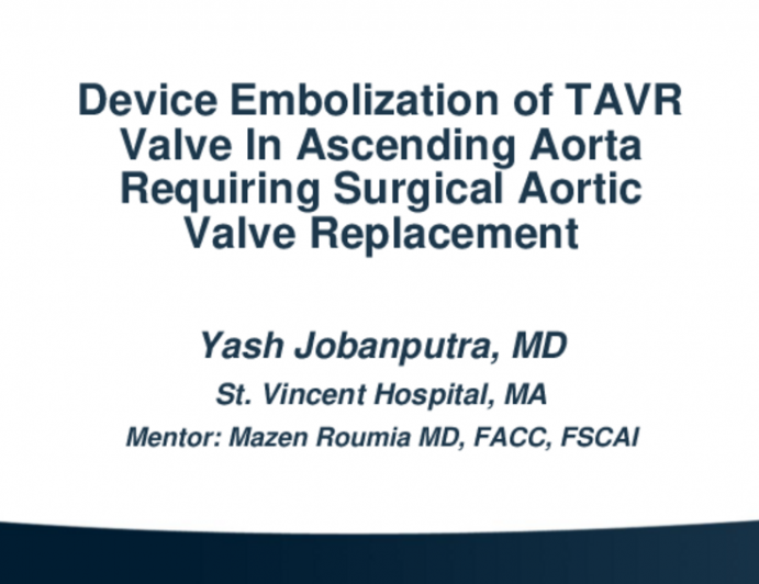 TCT 535: Device Embolization of TAVR Valve In Ascending Aorta Requiring Surgical Aortic Valve Replacement 