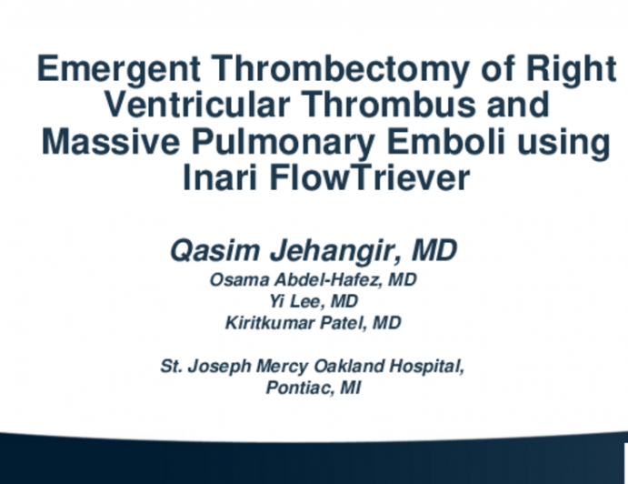 TCT 676: Emergent Thrombectomy of Right Ventricular Thrombus and Massive Pulmonary Emboli using Inari FlowTriever