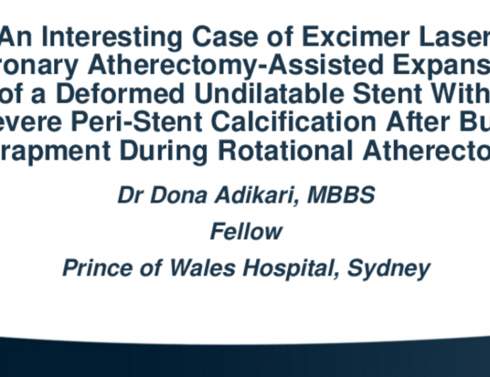 TCT 652: An Interesting Case of Excimer Laser Coronary Atherectomy-Assisted Expansion of a Deformed Undilatable Stent With Severe Peri-Stent Calcification After Burr Entrapment During Rotational Atherectomy