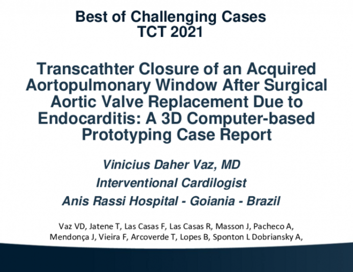 Transcathter Closure of an Acquired Aortopulmonary Window After Surgical Aortic Valve Replacement Due to Endocarditis: A 3D Computer-based Prototyping Case Report