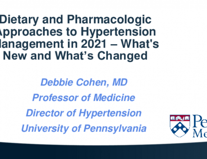 Dietary and Pharmacologic Approaches to Hypertension Management in 2021 – What’s New and What’s Changed