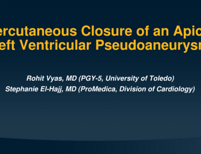 TCT 618: Percutaneous Closure of an Apical Left Ventricular Pseudoaneurysm