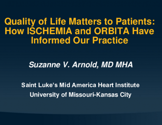 Quality of Life Matters to Patients: How ISCHEMIA and ORBITA Have Informed Our Practice