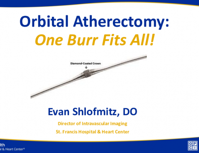 Orbital Atherectomy: One Burr Fits All!