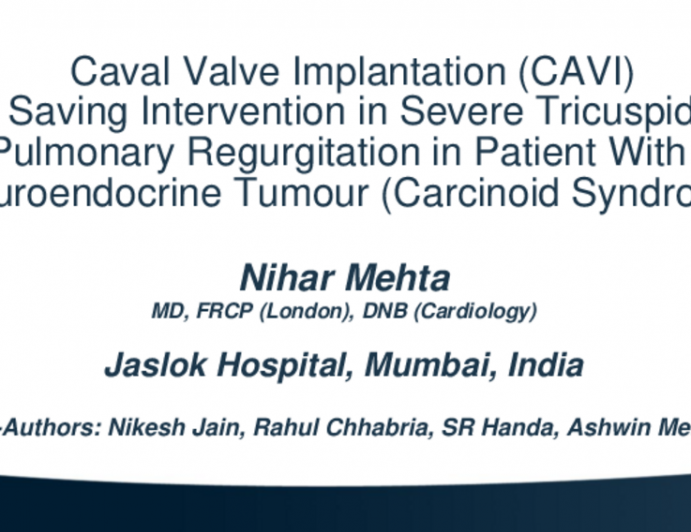 TCT 599: Caval Valve Implantation (CAVI) as a Life Saving Intervention in Severe Tricuspid and Pulmonary Regurgitation in Patient With a Neuroendocrine Tumour (Carcinoid Syndrome) 