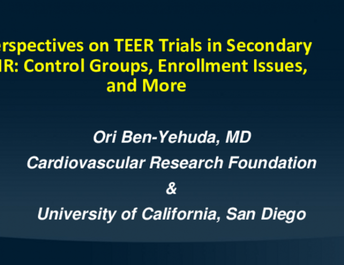 Perspectives on TEER Trials in Secondary MR (Control Groups, Enrollment Issues, and More)