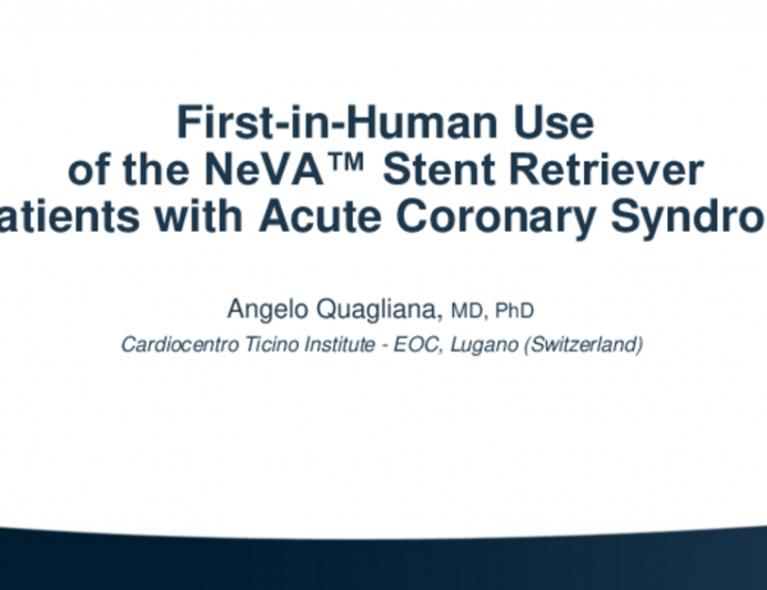 First-in-Man Use of the NeVa™ Stent Retriever in Patients with Acute Coronary Syndromes
