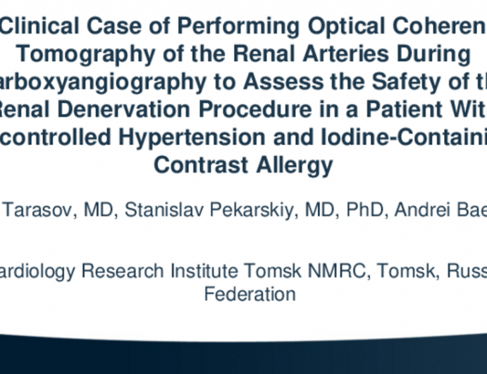 TCT 633: A Clinical Case of Performing Optical CoherenceTomography of the Renal Arteries During Carboxyangiography to Assess the Safety of the Renal Denervation Procedure in a Patient With Uncontrolled Hypertension and Iodine-Containing Contrast Allergy.