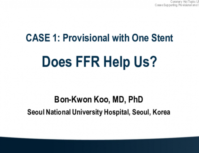 Case 1: Provisional With One Stent – Does FFR Help Us?