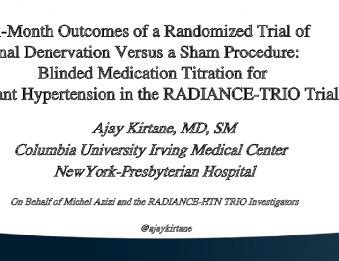 RADIANCE-HTN: Six-Month Outcomes of a Randomized Trial of Renal Denervation Versus a Sham Procedure for Resistant Hypertension – Impact of Treatment-Blinded Medication Titration