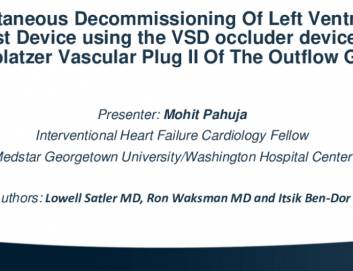 TCT 615: Decommissioning Of Left Ventricular Assist Device by Percutaneous Closure of Outflow Graft Using VSD occluder device and Amplatzer Vascular Plug