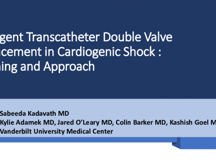 TCT 695: Emergent Transcatheter Double Valve Replacement in a Patient With Cardiogenic Shock - Planning and Approach