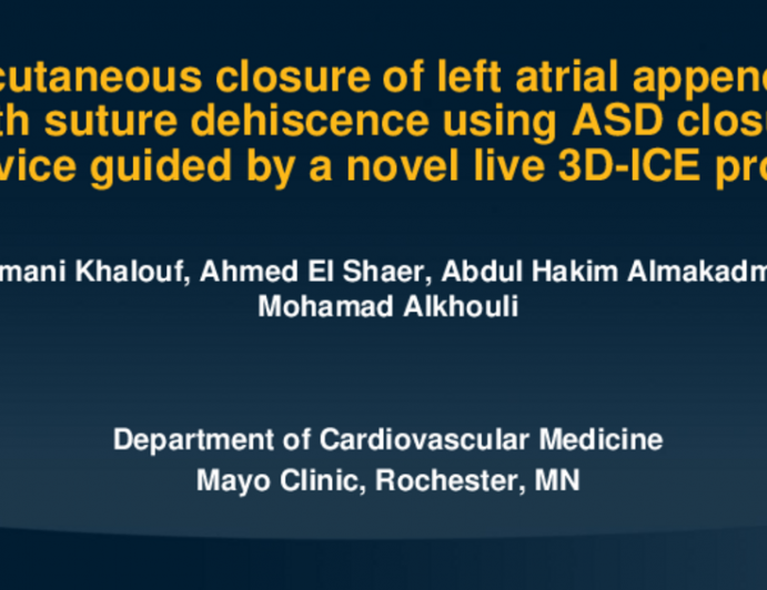 TCT 691: Percutaneous Closure of Left Atrial Appendage With Suture Dehiscence Using ASD Closure Device Guided by a Novel Live 3D-ICE Probe