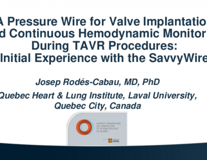 A Pressure Wire for Valve Implantation and Continuous Hemodynamic Monitoring During TAVR Procedures: Initial Experience with the SavvyWire