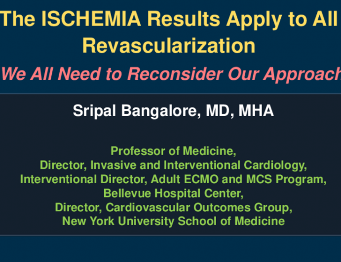 Debate 2: Con – The ISCHEMIA Results Apply to All Revascularization; We All Need to Reconsider Our Approach