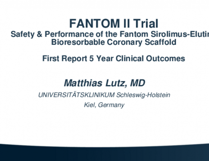 FANTOM II Trial: Safety & Performance Study of the Fantom Sirolimus-Eluting Bioresorbable Coronary Scaffold – First Report: Final 5 Year Clinical Outcomes