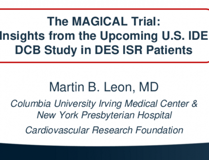 The MAGICAL trial – Insights from the upcoming US IDE DCB study
