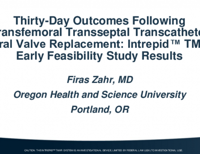 Intrepid TMVR Early Feasibility: Thirty-Day Outcomes Following Transfemoral Transseptal Transcatheter Mitral Valve Replacement
