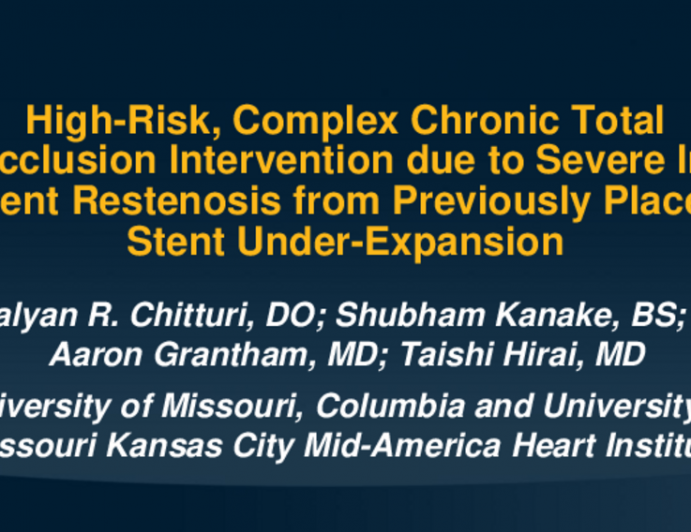 TCT 666: High-Risk, Complex Chronic Total Occlusion Intervention Due To Severe In-Stent Restenosis From Previously Placed Stent Under-Expansion