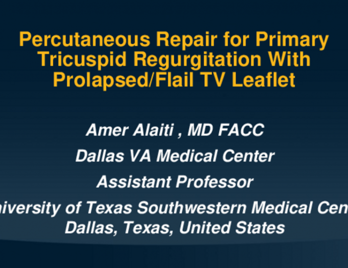 TCT 601: Percutaneous Repair for Primary Triscuspid Regugitation With Flail TV Leaflet