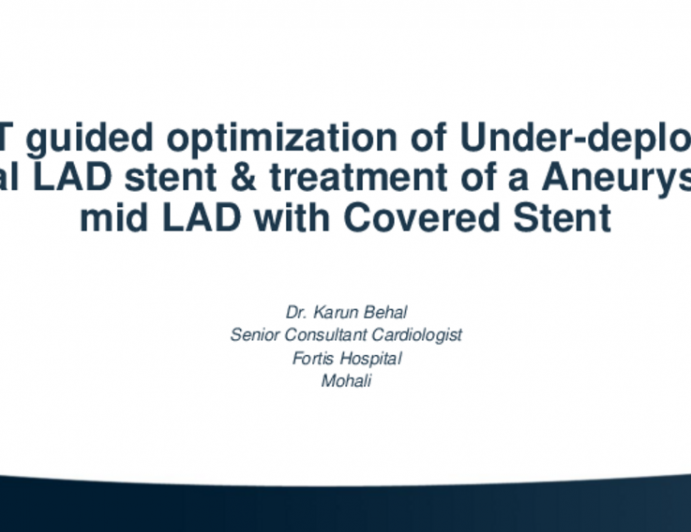 TCT 637: OCT Guided Optimization of Malapposed Ostial LAD/LM Stent & Treatment of  Aneurysm in Mid LAD With Covered Stent