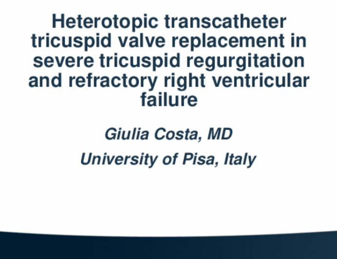 TCT 704: Heterotopic Transcatheter Tricuspid Valve Replacement in Severe Tricuspid Regurgitation and Refractory Right Ventricular Failure  