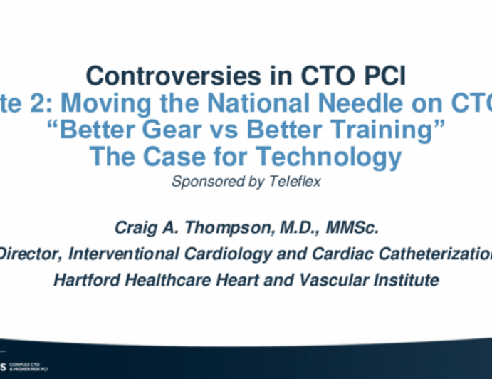 Debate 2: Moving the national needle on CTO PCI; Better Gear is The Answer versus Better Training is The Answer