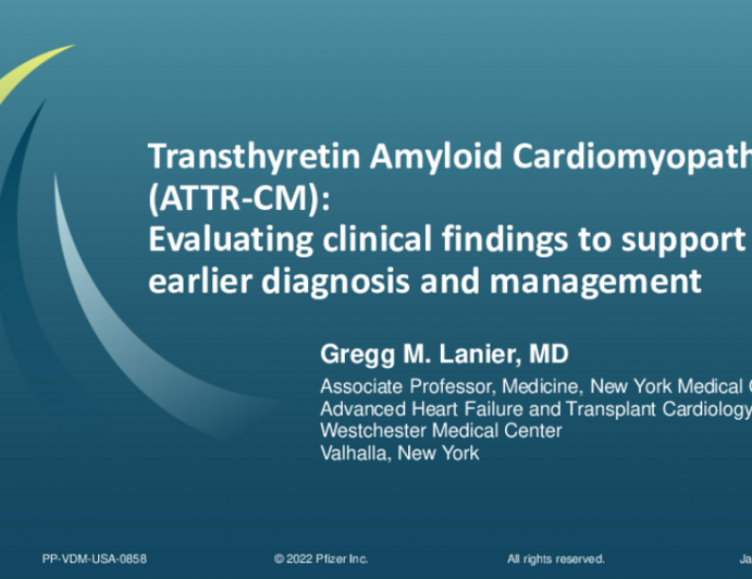 Transthyretin Amyloid Cardiomyopathy (ATTR-CM): Evaluating clinical findings to support earlier diagnosis and management