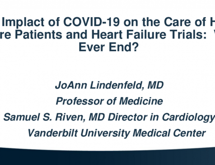 The Impact of COVID 19 On the Care of Heart Failure Patients and Heart Failure Trials:  Will It Ever End?