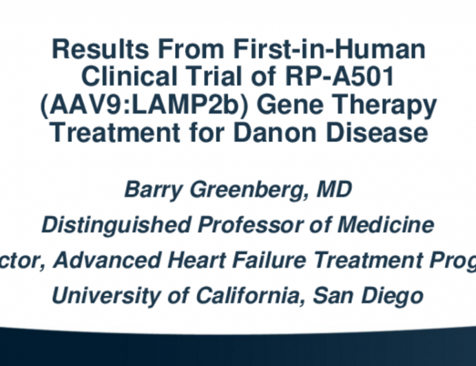 Results From First-In-Human Clinical Trial of RP-A501 (AAV9:LAMP2B) Gene Therapy Treatment for Danon Disease