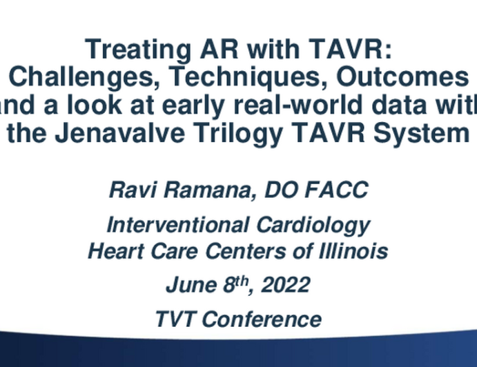 Treating AR with TAVR: challenges, techniques, outcomes and a look at early real-world data with the Jenavalve Trilogy TAVR System